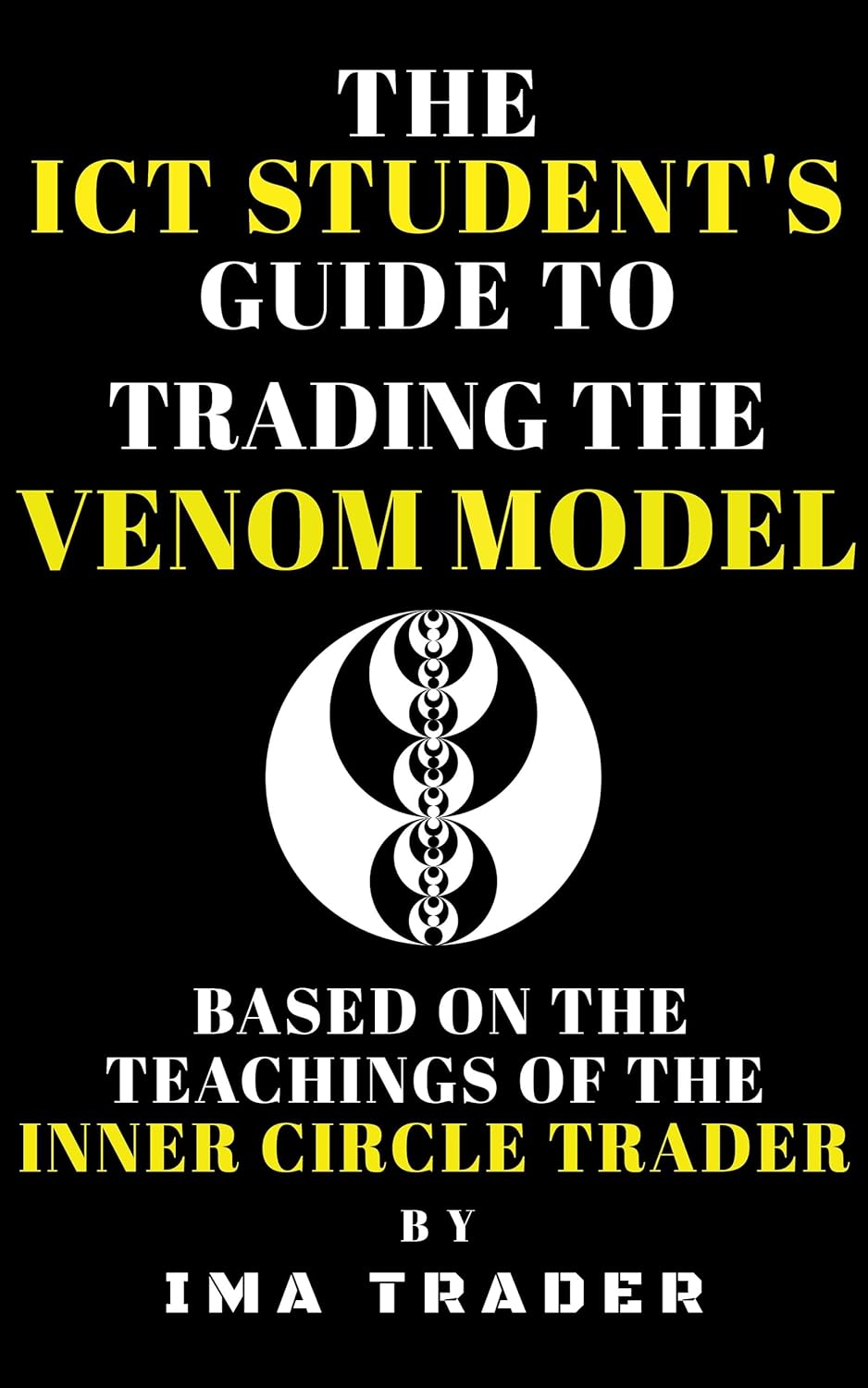 The ICT Student's Guide to Trading the Venom Model: Based on the Teachings of the Inner Circle Trader - Epub + Converted Pdf